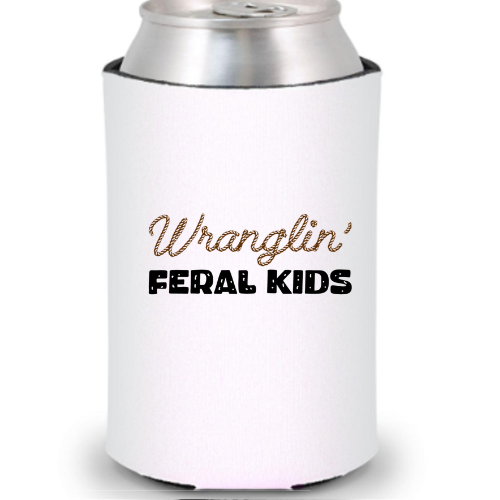 Wranglin' Feral Kids Can Cooler