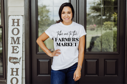 Take Me to the Farmers Market T-shirt