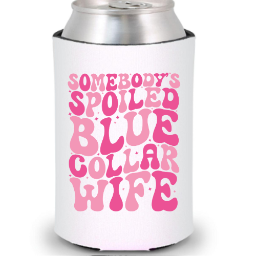 Spoiled Blue Collar Wife Can Cooler