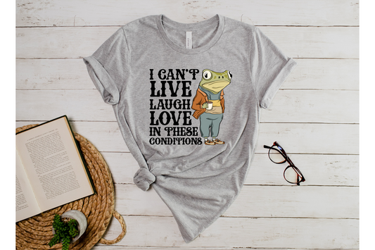 I Can't Live Laugh Love T-shirt