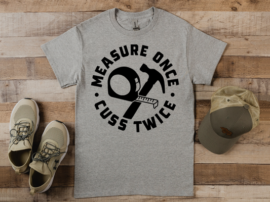 Measure Once T-shirt