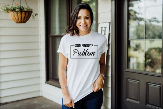 Somebody's Problem T-shirt